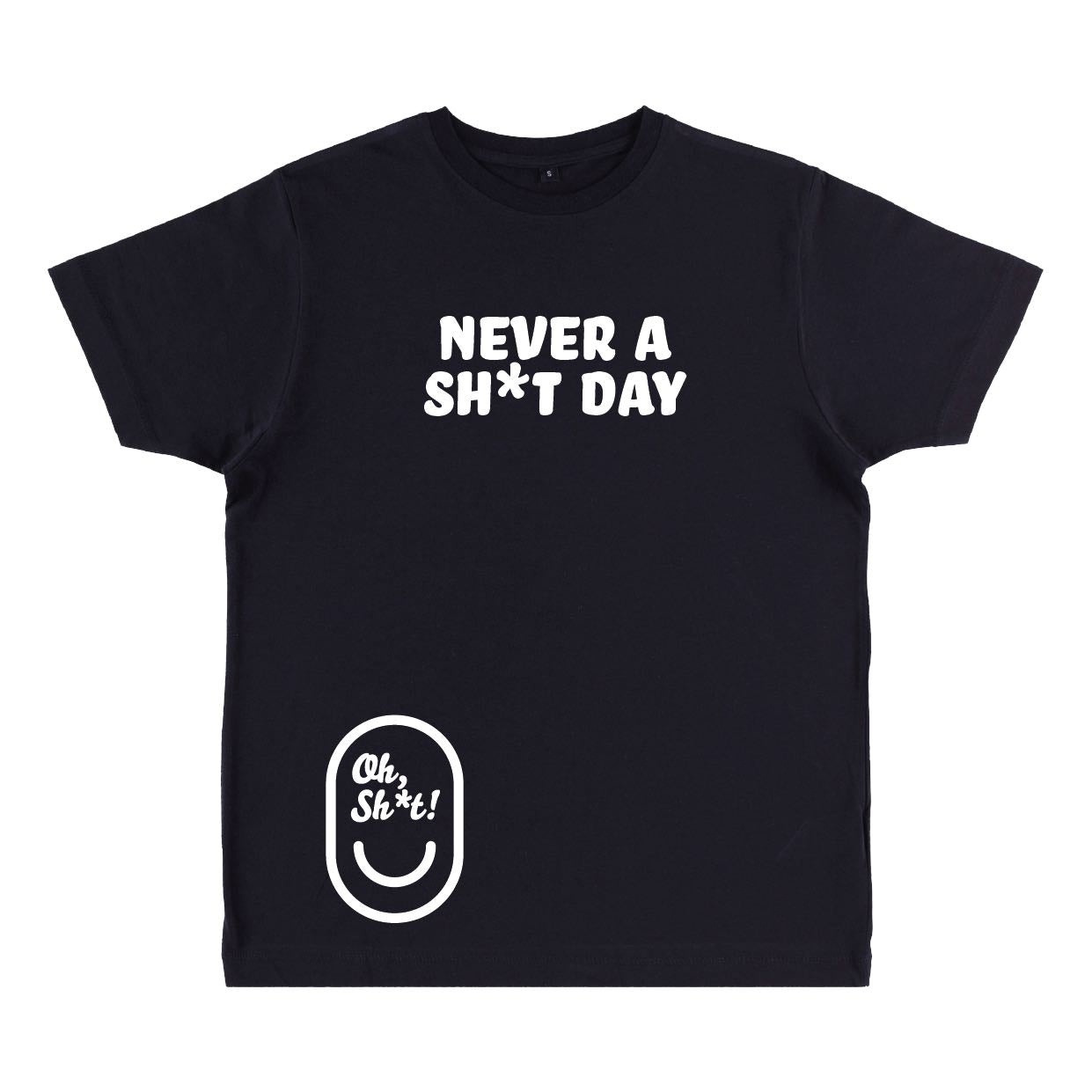NEVER A SH*T DAY