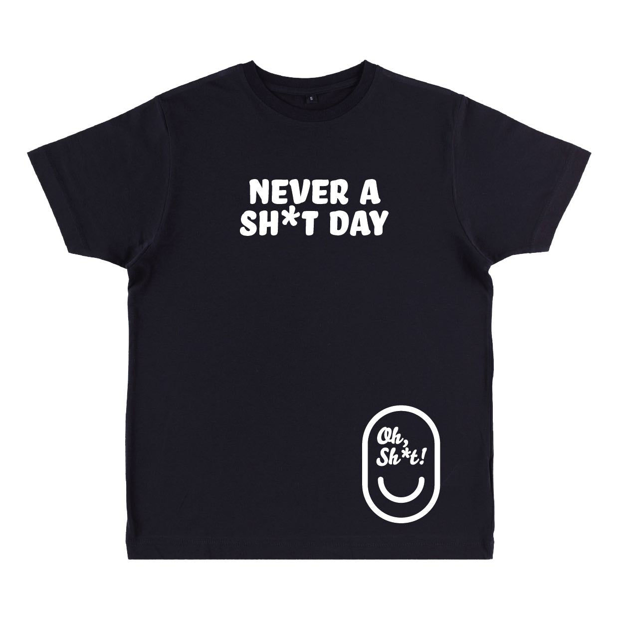 NEVER A SH*T DAY