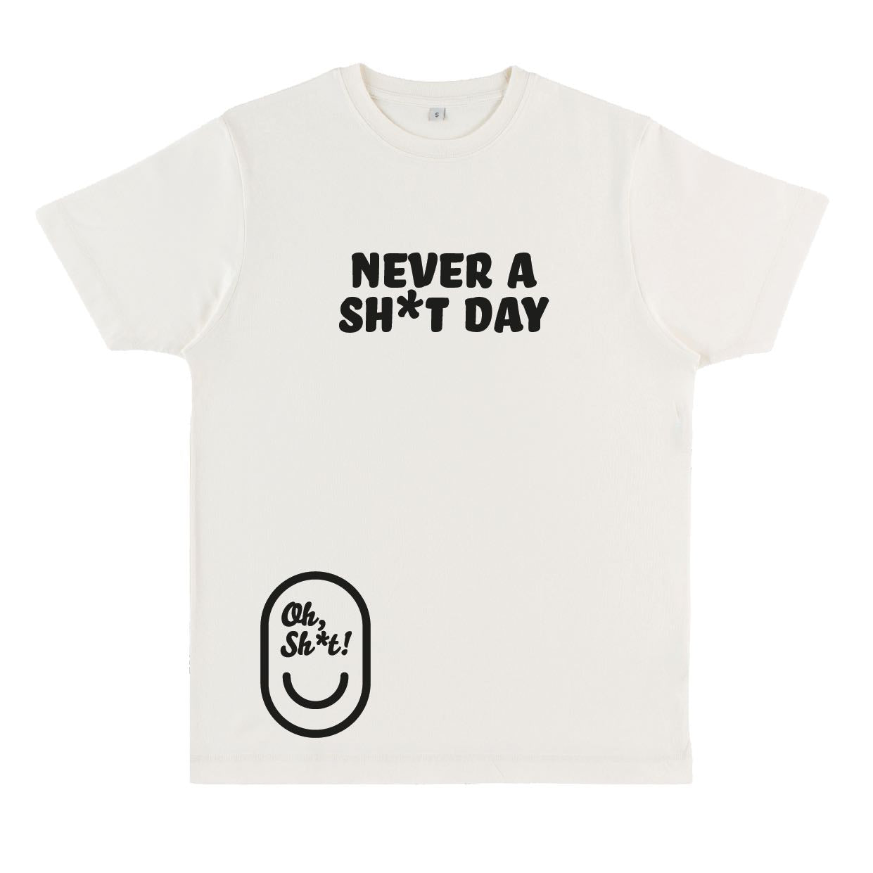NEVER A SH*T DAY