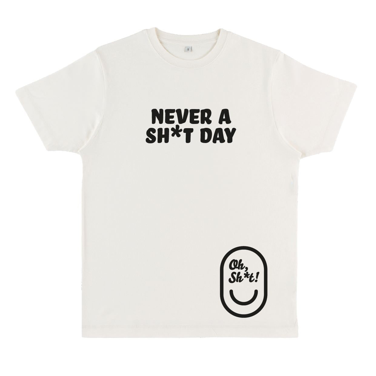NEVER A SH*T DAY