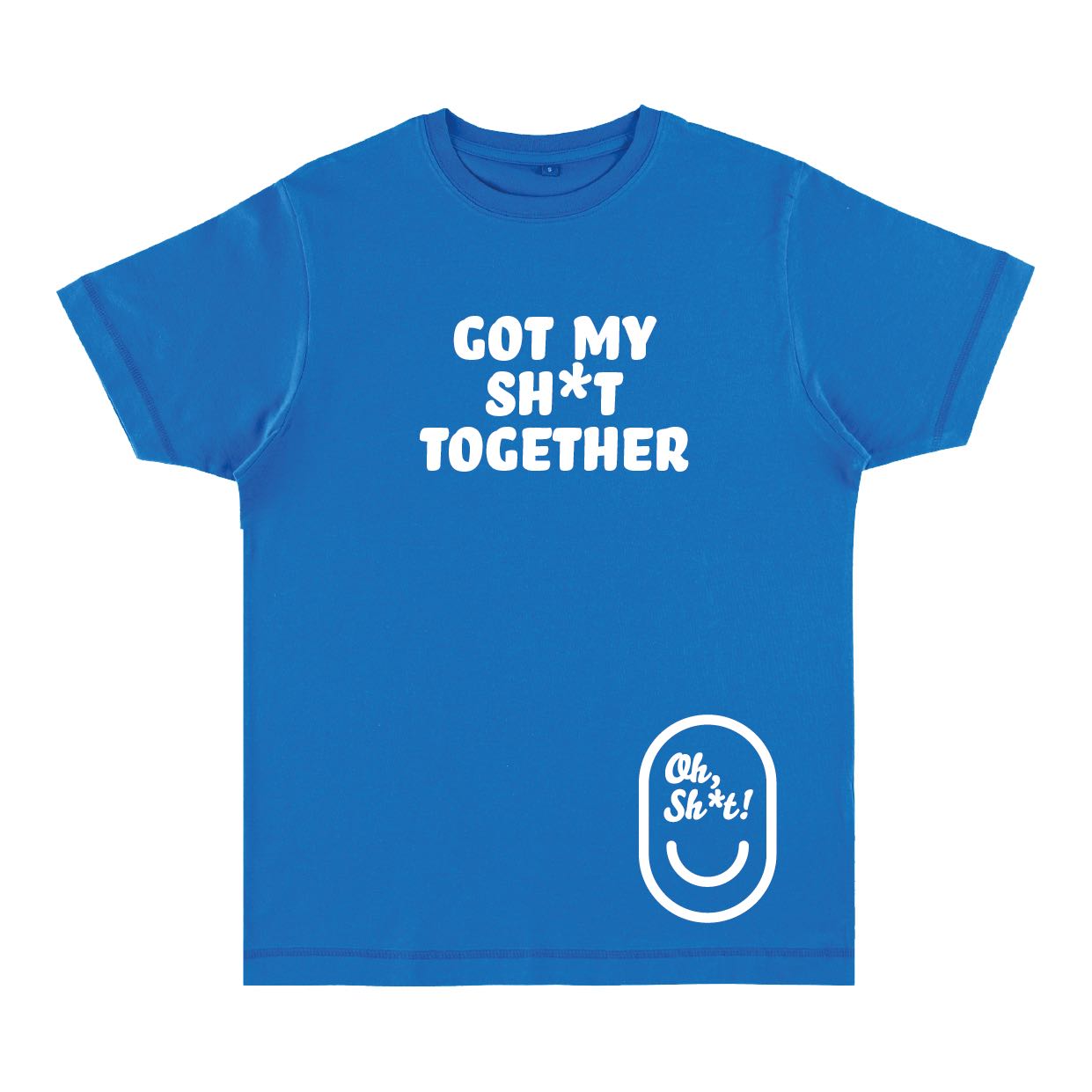 GOT MY SH*T TOGETHER