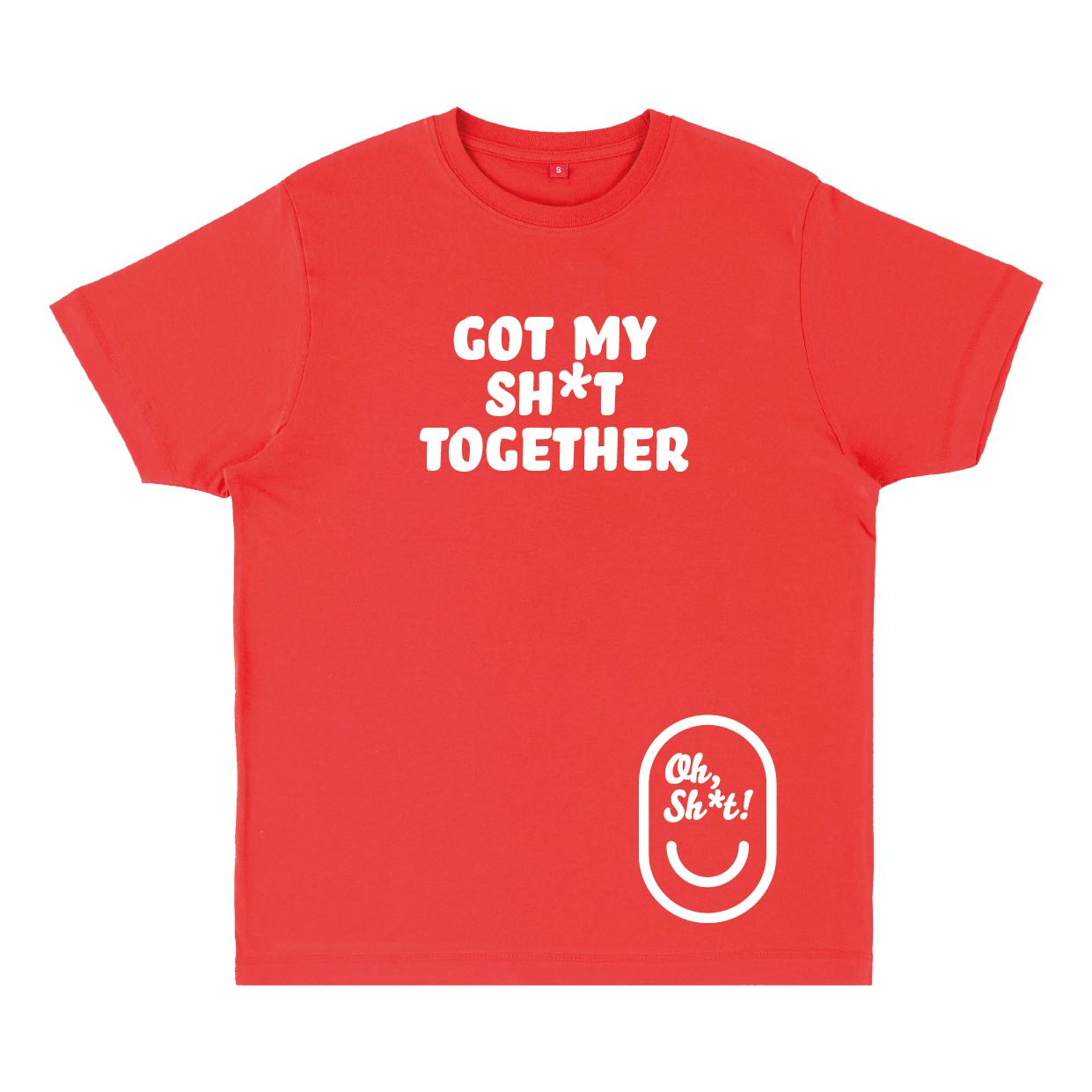 GOT MY SH*T TOGETHER