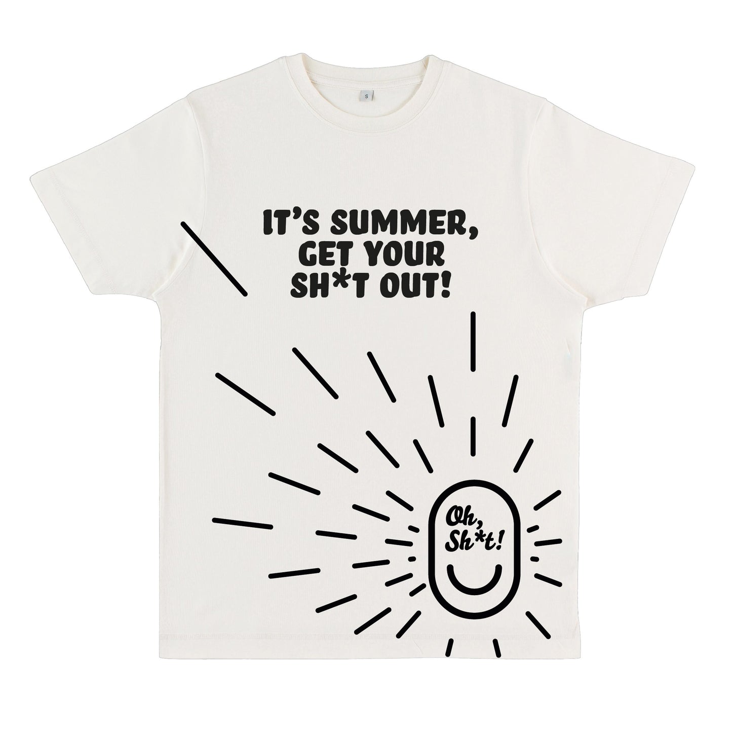 IT'S SUMMER, GET YOUR SH*T OUT