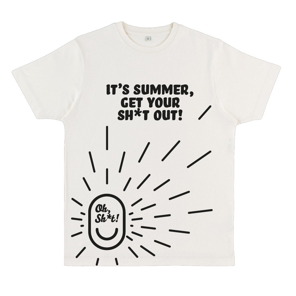 IT'S SUMMER, GET YOUR SH*T OUT
